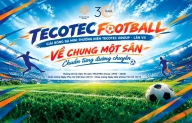 Giải Bóng đá TECOTEC Football VII: Về chung một sân, chuẩn từng đường chuyền